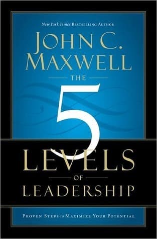 5 Levels of Leadership - John C. Maxwell