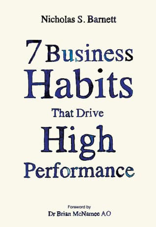 7 Business Habits That Drive High Performance - Nicholas S. Barnett