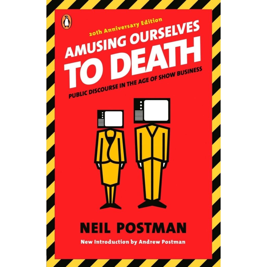 Amusing Ourselves to Death - Neil Postman