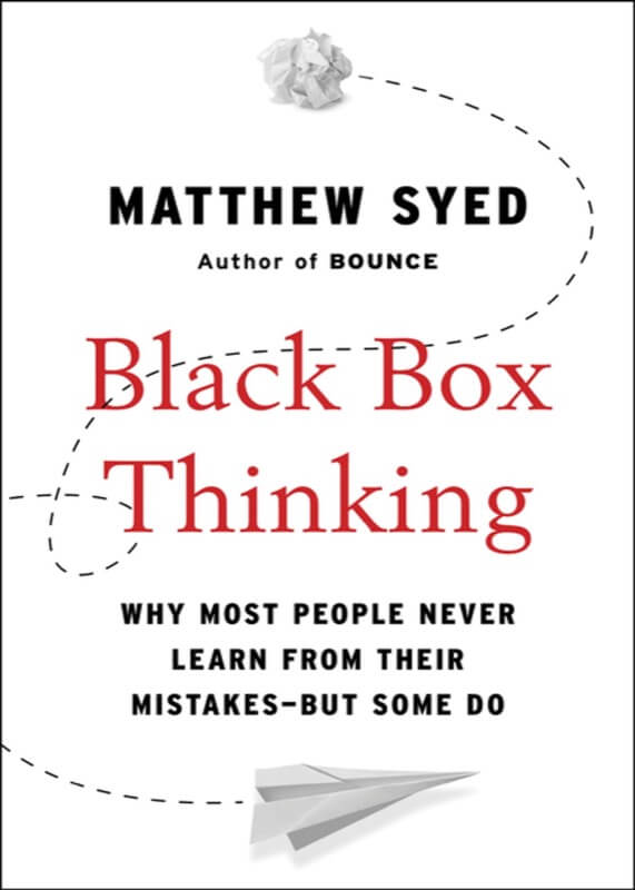 Black Box Thinking - Matthew Syed