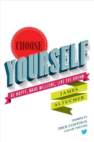 Choose Yourself - James Altucher
