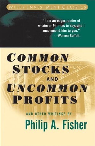 Common Stocks and Uncommon Profits and Other Writings - Philip A. Fischer
