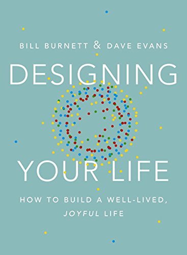 Designing Your Life - Bill Burnett and Dave Evans