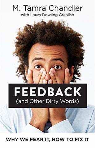 Feedback (and Other Dirty Words) - M. Tamra Chandler and Laura Dowling Grealish