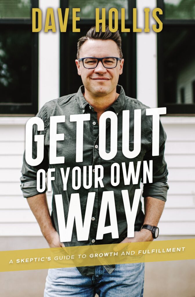 Get Out of Your Own Way - Dave Hollis