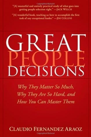 Great People Decisions - Claudio Fernandez-Araoz