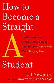 How to Become a Straight-A Student - Cal Newport