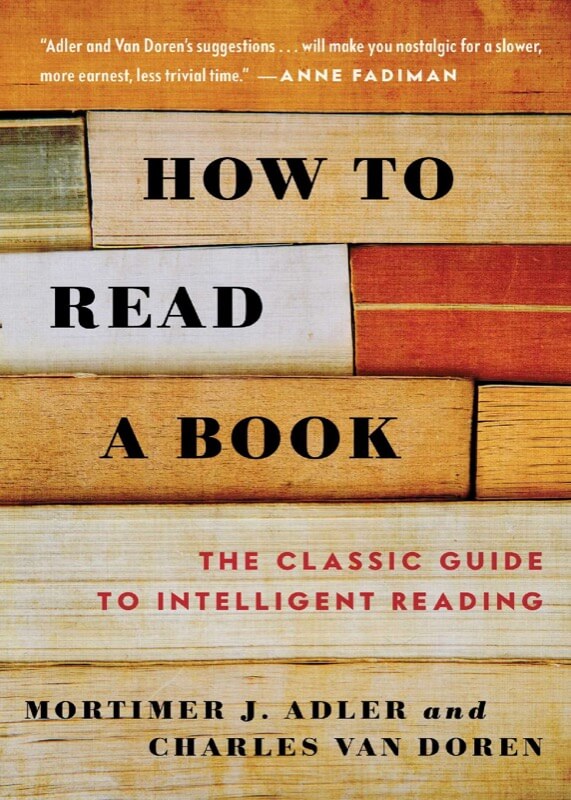 How to Read a Book - Mortimer J. Adler and Charles van Doren