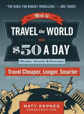 How to Travel the World on $50 a Day - Matt Kepnes