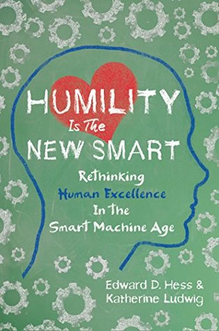 Humility Is The New Smart - Edward D. Hess and Katherine Ludwig