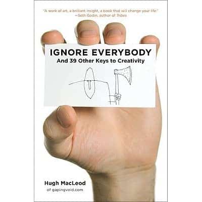 Ignore Everybody - Hugh MacLeod