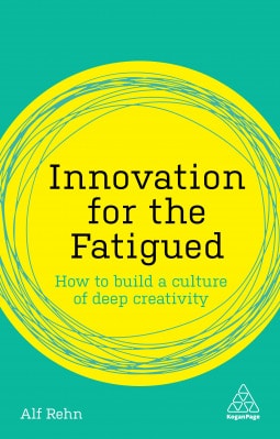 Innovation for the Fatigued - Alf Rehn
