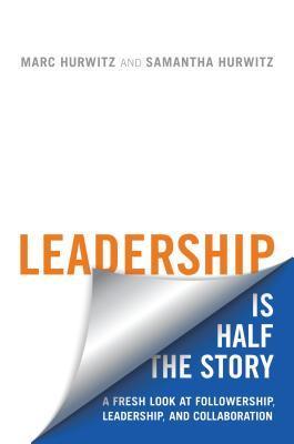 Leadership is Half the Story - Marc Hurwitz and Samantha Hurwitz