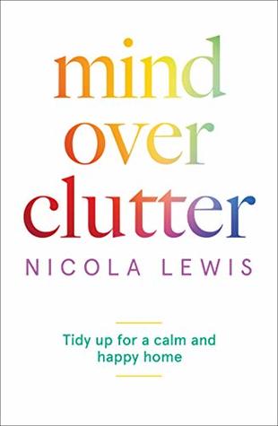 Mind Over Clutter - Nicola Lewis
