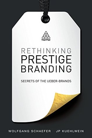Rethinking Prestige Branding - Wolfgang Schaefer and J.P. Kuehlwein