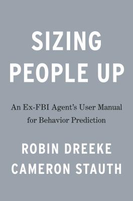 Sizing People Up - Robin Dreeke and Cameron Stauth