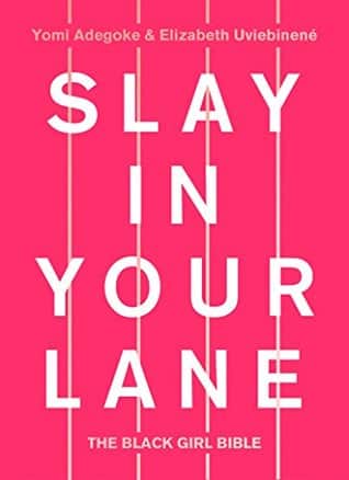 Slay in Your Lane - Elizabeth Uviebinené and Yomi Adegoke