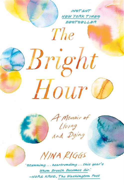 The Bright Hour - Nina Riggs