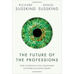 The Future of the Professions - Richard Susskind and Daniel Susskind