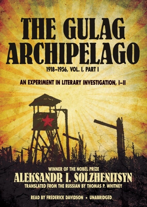 The Gulag Archipelago 1918-1956 - Aleksandr Solzhenitsyn