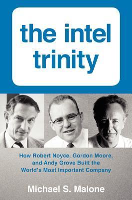 The Intel Trinity - Michael S. Malone