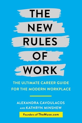 The New Rules of Work - Alexandra Cavoulacos & Kathryn Minshew