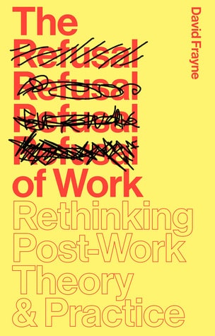 The Refusal of Work - David Frayne