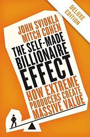 The Self-Made Billionaire Effect - John Sviokla and Mitch Cohen