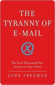 The Tyranny of Email - John Freeman