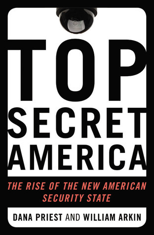 Top Secret America - Dana Priest and William M. Arkin