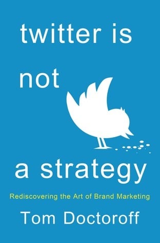 Twitter Is Not A Strategy - Tom Doctoroff