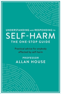Understanding and Responding to Self-Harm - Allan House