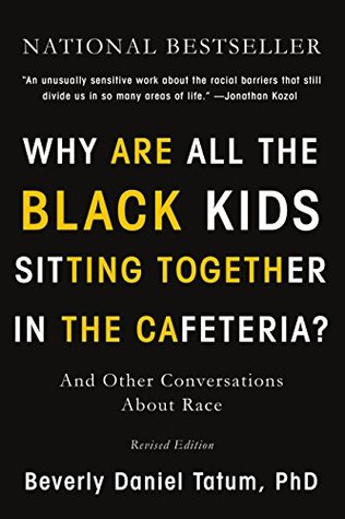 Why Are All the Black Kids Sitting Together in the Cafeteria? - Beverly Daniel Tatum