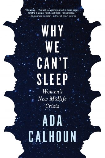 Why We Can’t Sleep - Ada Calhoun